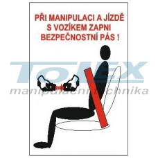 při manipulaci zapni bezpeč. pás
